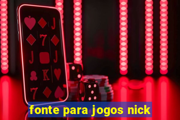 fonte para jogos nick